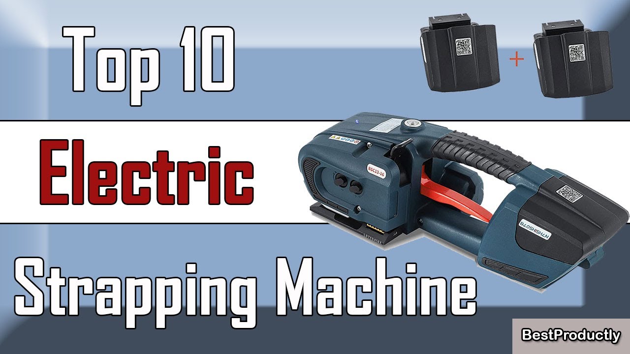 “Revolutionary Electric Strapping Machine: Top 10 Picks for 2022”