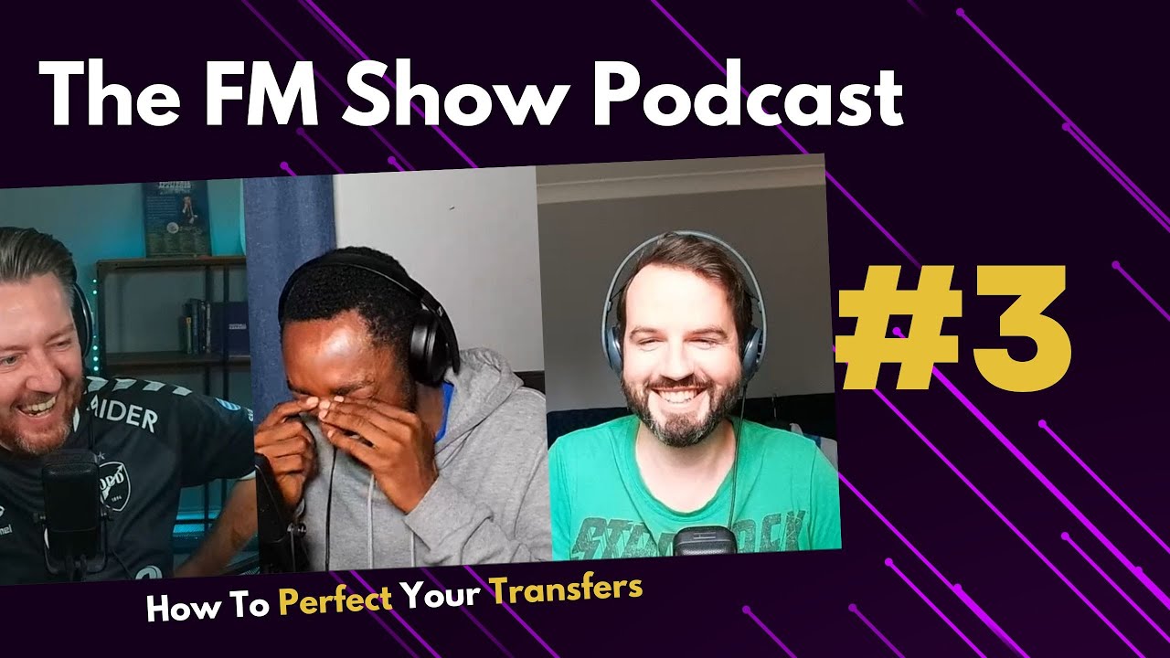 “The Ultimate Guide to Mastering Transfers: Unlocking FM23’s Transfer Secrets – Episode 3 of The FM Show Podcast”