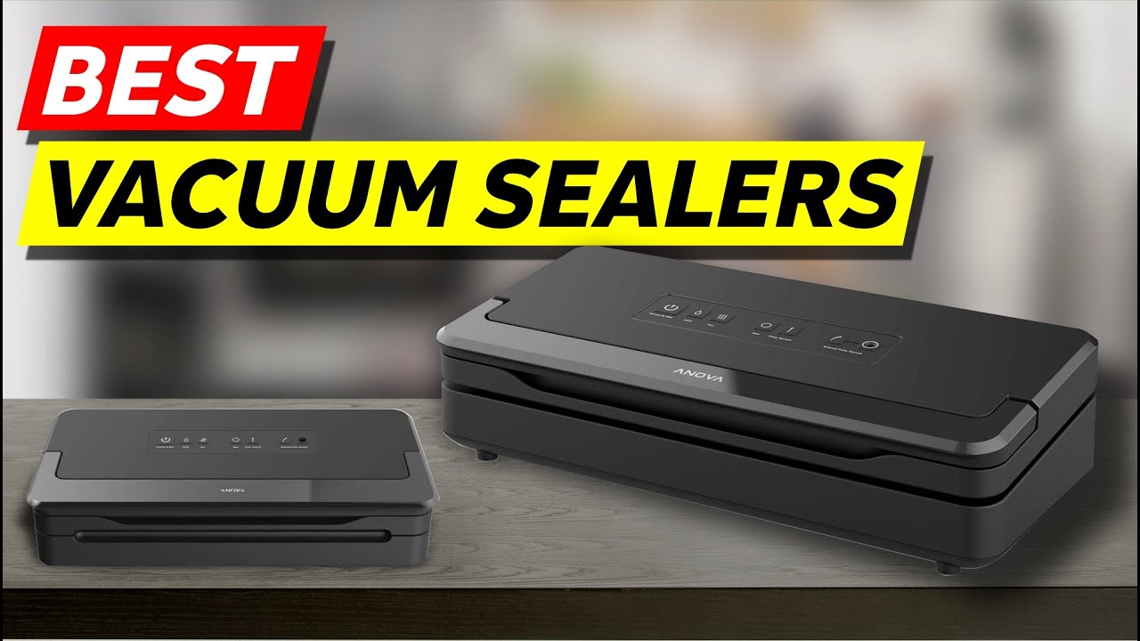 Best Vacuum Sealers for 2023: Top 3 Picks Best Vacuum Sealers for 2023: Top 3 Picks