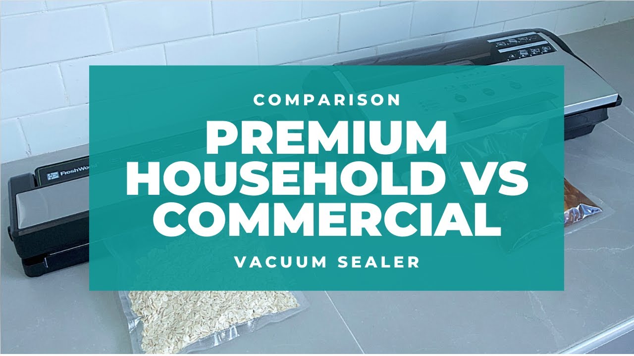 Comparison of High-End Household and Commercial Vacuum Sealers versus Industrial Vacuum Sealers Comparison of High-End Household and Commercial Vacuum Sealers versus Industrial Vacuum Sealers