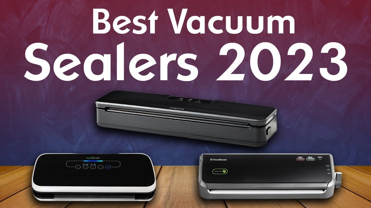 Top 5 Vacuum Sealers of 2023