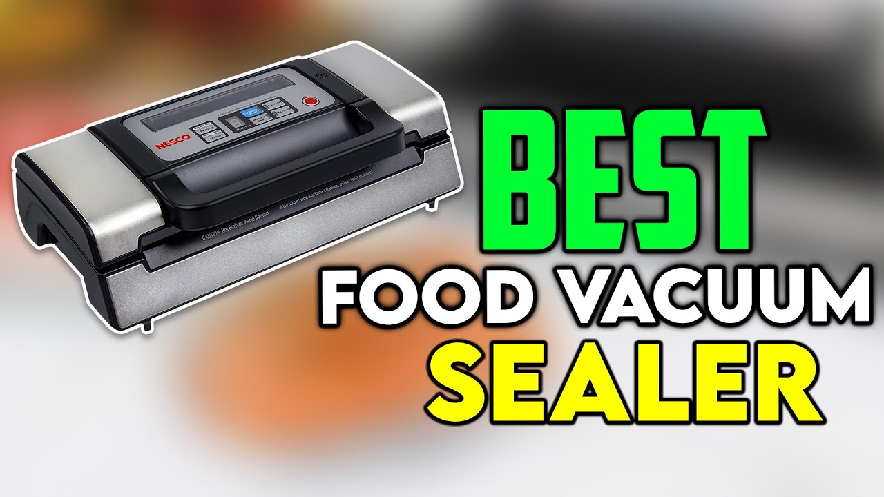 Top Food Vacuum Sealer Machines for 2022